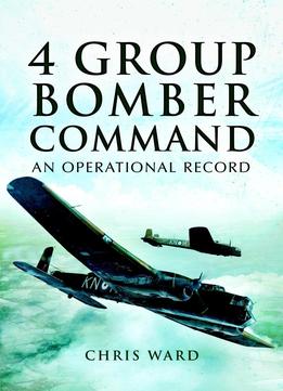 4 Group Bomber Command: An Operational Record