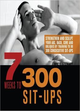 7 Weeks To 300 Sit-Ups