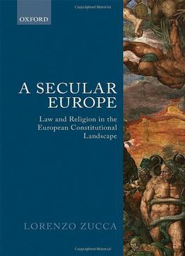 A Secular Europe: Law And Religion In The European Constitutional Landscape