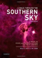A Walk Through The Southern Sky: A Guide To Stars, Constellations And Their Legends (3rd Edition)