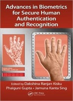 Advances In Biometrics For Secure Human Authentication And Recognition