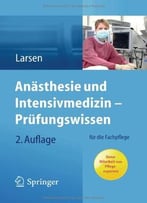 Anästhesie Und Intensivmedizin – Prüfungswissen: Für Die Fachpflege, Auflage: 2