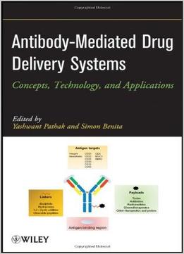 Antibody-Mediated Drug Delivery Systems: Concepts, Technology, And Applications