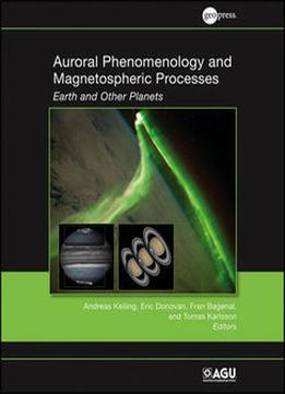 Auroral Phenomenology And Magnetospheric Processes: Earth And Other Planets