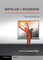 Bipolar Ii Disorder: Modelling, Measuring And Managing, 2 Edition
