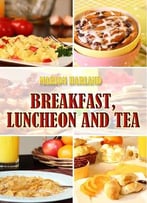 Breakfast, Luncheon And Tea (Illustrated)