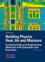 Building Physics – Heat, Air And Moisture: Fundamentals And Engineering Methods With Examples And Exercise