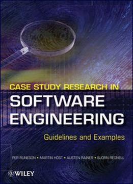 Case Study Research In Software Engineering: Guidelines And Examples