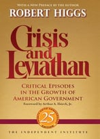 Crisis And Leviathan: Critical Episodes In The Growth Of American Government, 25th Anniversary Edition