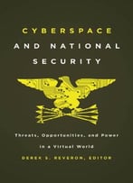 Cyber Challenges And National Security: Threats, Opportunities, And Power In A Virtual World