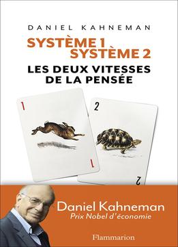 Daniel Kahneman, Système 1 / Système 2 : Les Deux Vitesses De La Pensée