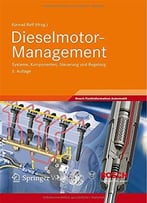 Dieselmotor – Management: Systeme, Komponenten, Steuerung Und Regelung, 5 Auflage