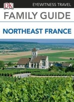 Eyewitness Travel Family Guide To France – Northeast France