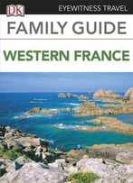 Eyewitness Travel Family Guide To France – Western France