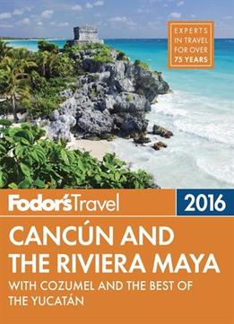 Fodor’S Cancun & The Riviera Maya