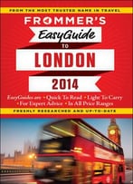Frommer’S Easyguide To London 2014 (Easy Guides)