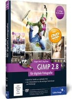 Gimp 2.8 Für Digitale Fotografie, 2. Auflage
