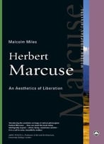 Herbert Marcuse: An Aesthetics Of Liberation