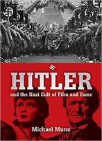 Hitler And The Nazi Cult Of Film And Fame