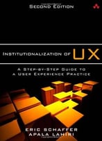 Institutionalization Of Ux: A Step-By-Step Guide To A User Experience Practice, 2 Edition