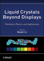 Liquid Crystals Beyond Displays: Chemistry, Physics, And Applications