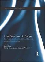 Local Government In Europe: The ‘Fourth Level’ In The Eu Multi-Layered System Of Governance