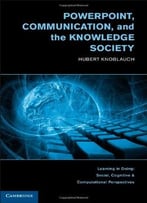 Powerpoint, Communication, And The Knowledge Society