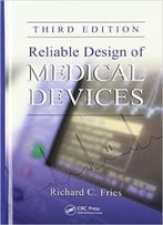 Reliable Design Of Medical Devices, Third Edition