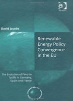 Renewable Energy Policy Convergence In The Eu: The Evolution Of Feed-In Tariffs In Germany, Spain And France