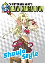 Shoujo Style: Christopher Hart’S Draw Manga Now!