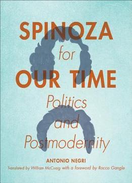 Spinoza For Our Time: Politics And Postmodernity