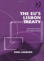 The Eu’S Lisbon Treaty: Institutional Choices And Implementation