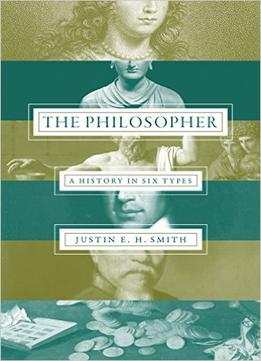The Philosopher: A History In Six Types
