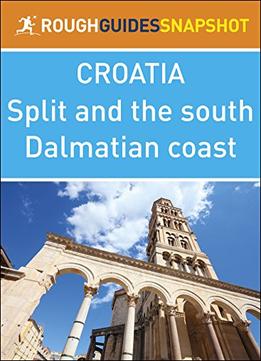 The Rough Guide Snapshot Croatia: Split And The South Dalmatian Coast