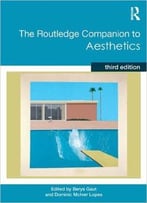 The Routledge Companion To Aesthetics, 3rd Edition
