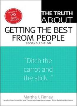 The Truth About Getting The Best From People (2Nd Edition)