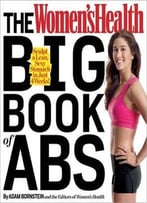 The Women’S Health Big Book Of Abs: Sculpt A Lean, Sexy Stomach And Your Hottest Body Ever–In Four Weeks