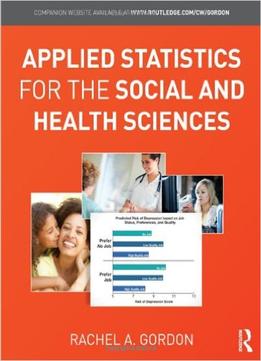 Applied Statistics For The Social And Health Sciences