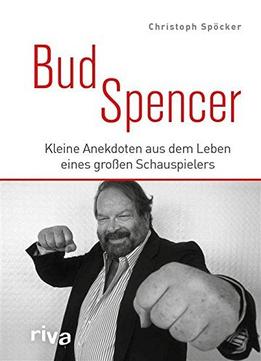Bud Spencer: Kleine Anekdoten Aus Dem Leben Eines Großen Schauspielers