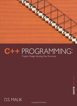 C++ Programming: Program Design Including Data Structures (6Th Edition)
