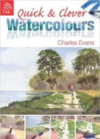 Charles Evans – Quick & Clever Watercolours