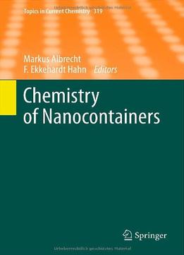 Chemistry Of Nanocontainers: 319 (Topics In Current Chemistry)