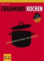 Crashkurs Kochen: Superschneller Erfolg Für Einsteiger