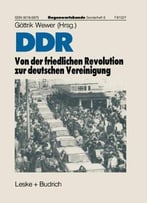 Ddr Von Der Friedlichen Revolution Zur Deutschen Vereinigung