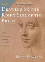 Drawing On The Right Side Of The Brain: The Definitive