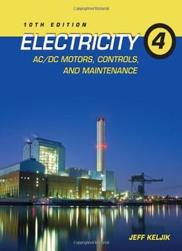 Electricity 4: Ac/Dc Motors, Controls, And Maintenance, 10 Edition