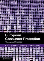 European Consumer Protection: Theory And Practice