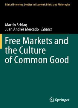 Free Markets And The Culture Of Common Good