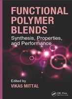 Functional Polymer Blends: Synthesis, Properties, And Performance