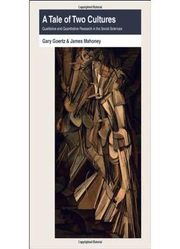 Gary Goertz, A Tale Of Two Cultures: Qualitative And Quantitative Research In The Social Sciences